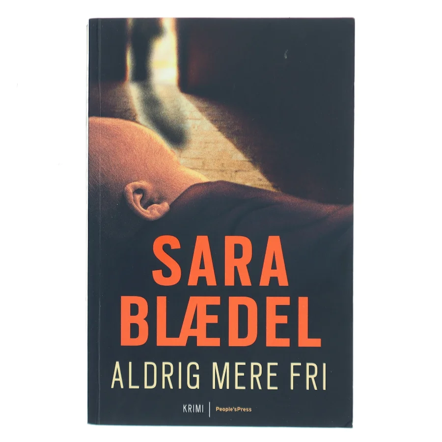 Aldrig mere fri af Sara Blædel (Bog)