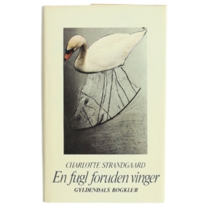 Bog - 'En fugl foruden vinger' af Charlotte Strandgaard fra Gyldendals Bogklub
