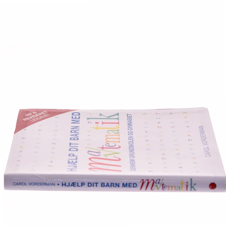 Hjælp dit barn med matematik gennem grundskolen og gymnasiet af Carol Vorderman (Bog)