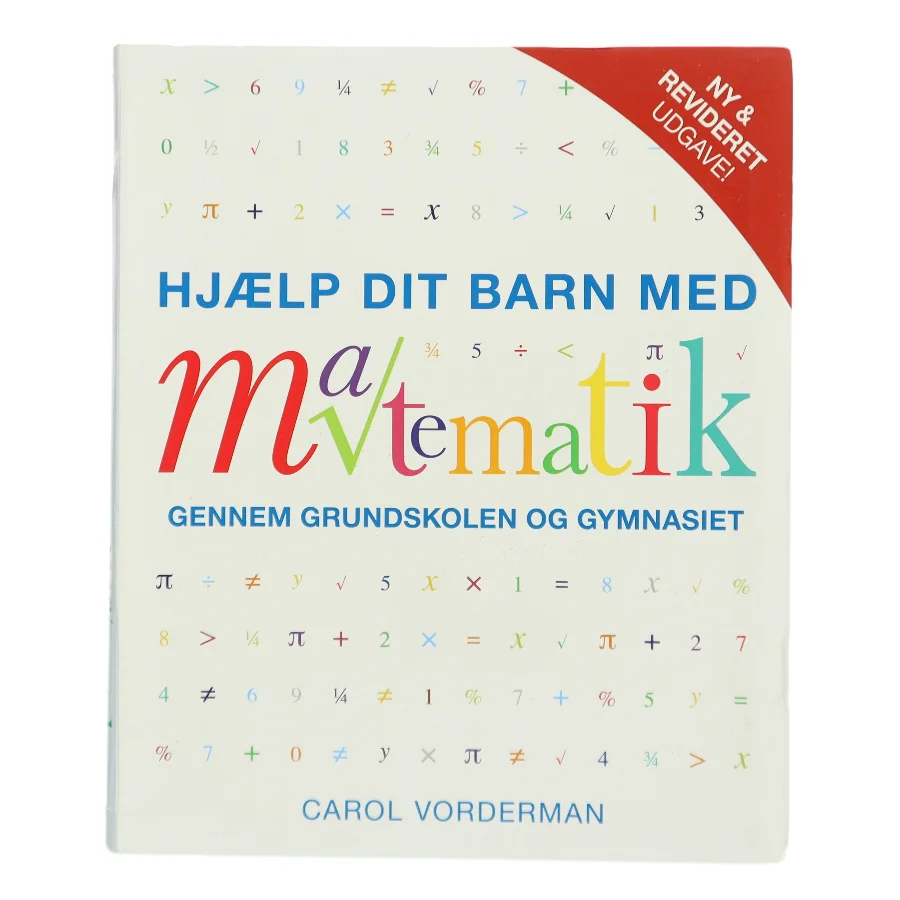 Hjælp dit barn med matematik gennem grundskolen og gymnasiet af Carol Vorderman (Bog)