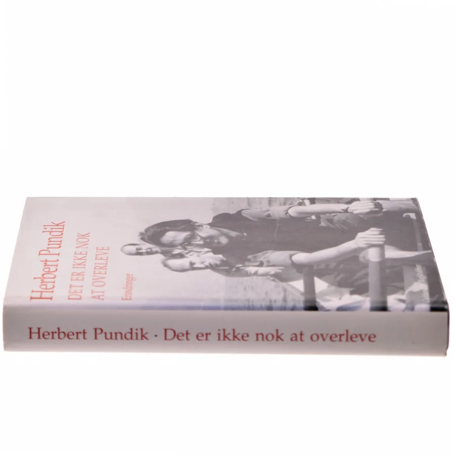 Det er ikke nok at overleve : erindringer af Herbert Pundik (Bog)