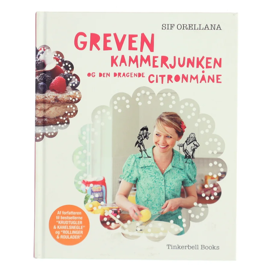 Greven, kammerjunken og den dragende citronmåne : en bog om familieliv, eventyr, bagning, kreativitet, leg og læring af Sif Orellana (Bog)