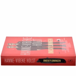 Undskyldningen : roman af Hanne-Vibeke Holst (Bog)