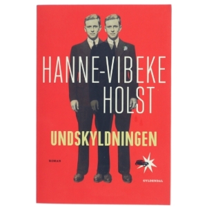 Undskyldningen : roman af Hanne-Vibeke Holst (Bog)