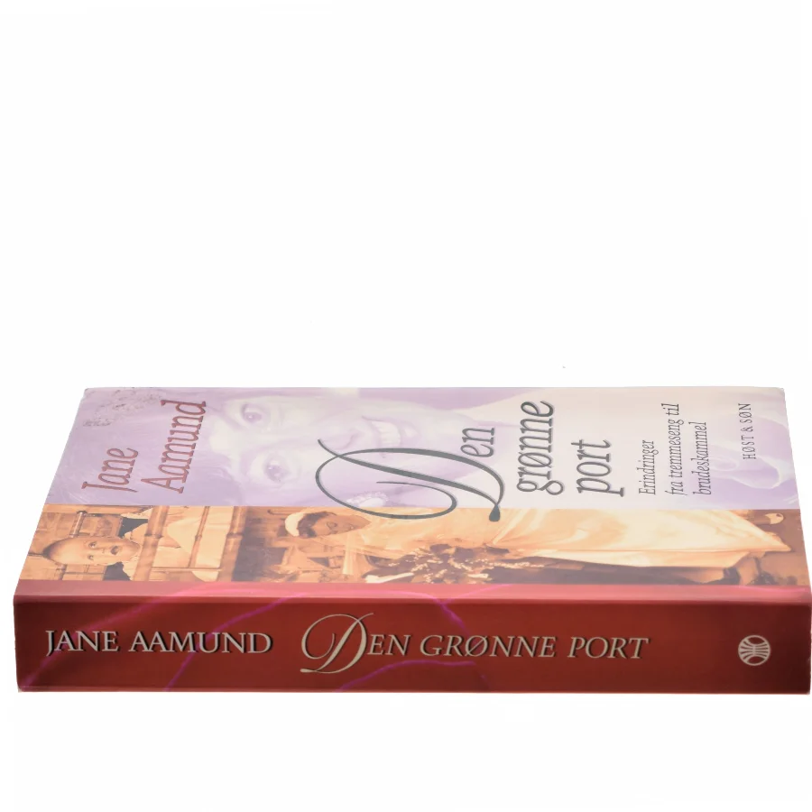 Den grønne port : erindringer fra tremmeseng til brudeskammel af Jane Aamund (Bog)