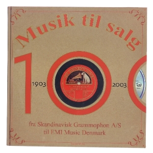 Musik til salg : 100, 1903-2003 : fra Skandinavisk Grammophon A/S til EMI Music Denmark af Morten Hein (Bog)