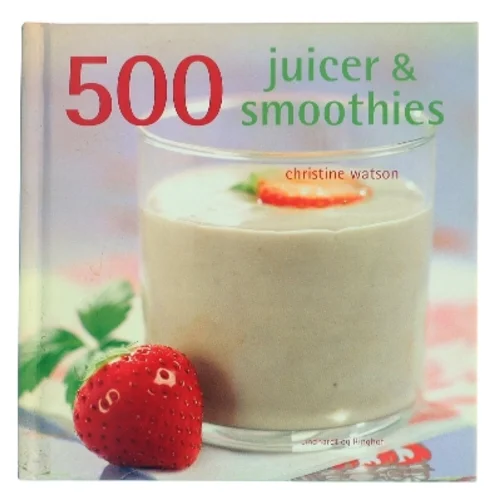 500 juicer & smoothies af Christine Watson (Bog)
