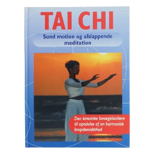 Tai Chi : sund motion og afslappende meditation af Thomas Methfessel (Bog)