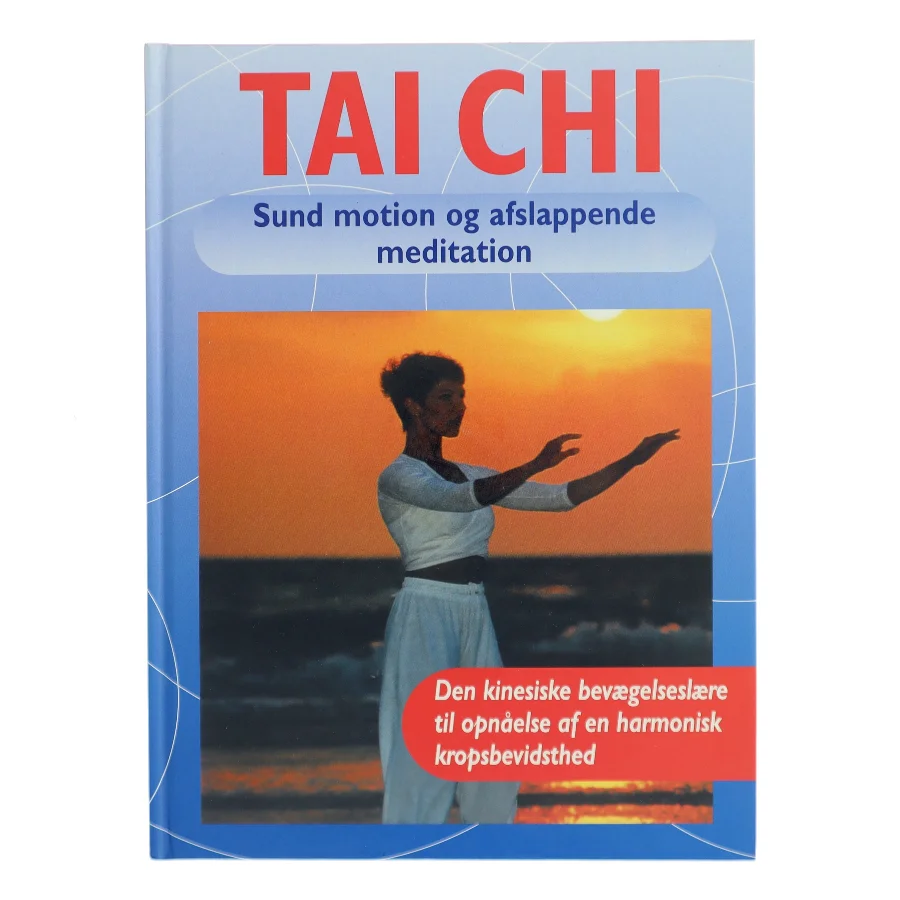 Tai Chi : sund motion og afslappende meditation af Thomas Methfessel (Bog)
