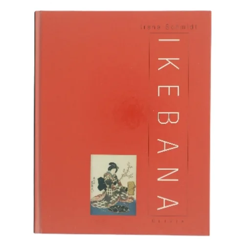 Ikebana af Irene Schmidt (Bog)