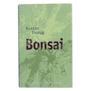 Bonsai : roman af Kirsten Thorup (Bog)
