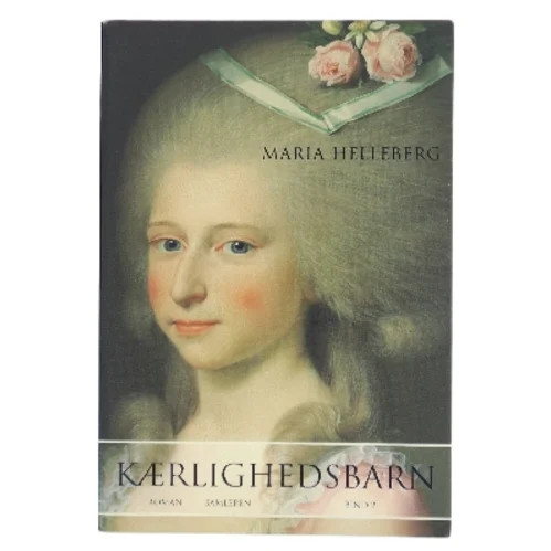 Kærlighedsbarn : roman. Bind 2 af Maria Helleberg (Bog)