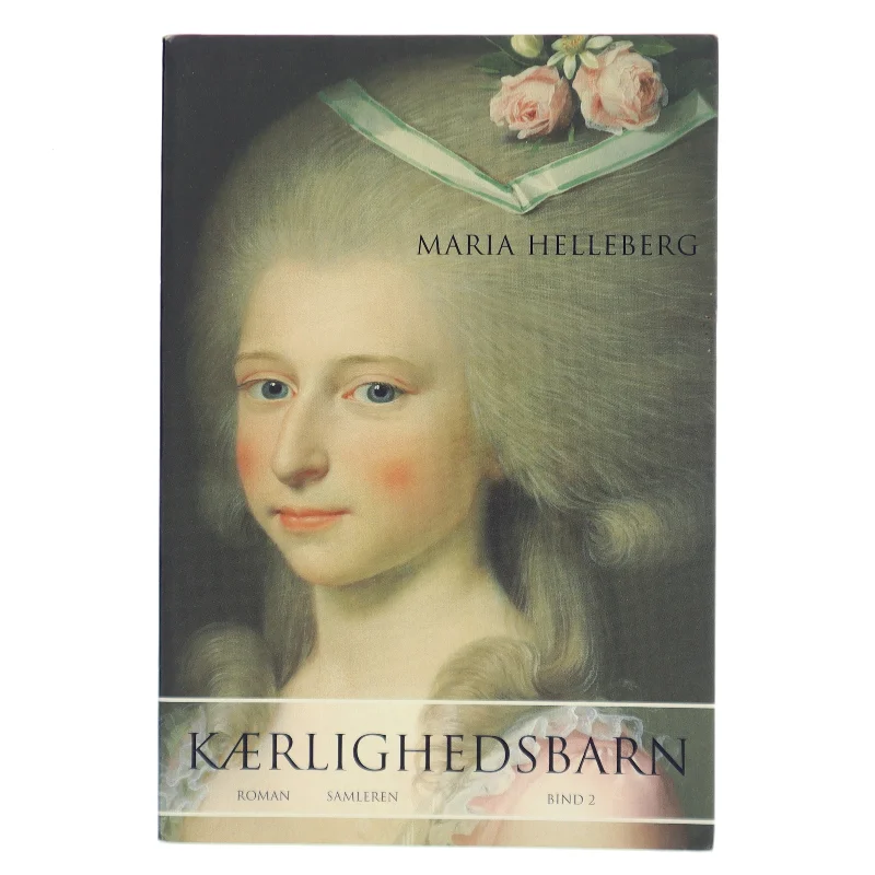 Kærlighedsbarn : roman. Bind 2 af Maria Helleberg (Bog)