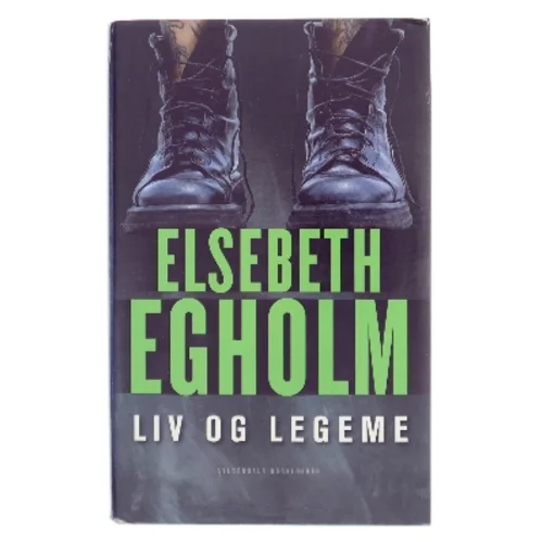 Liv og legeme af Elsebeth Egholm (Bog)
