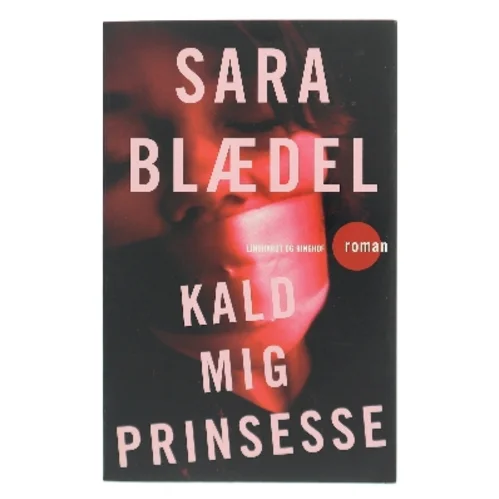 Kald mig prinsesse : roman af Sara Blædel (Bog)