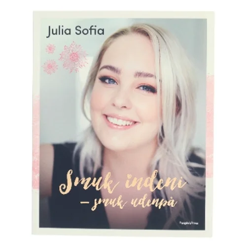 Smuk indeni - smuk udenpå af Julia Sofia (Bog)