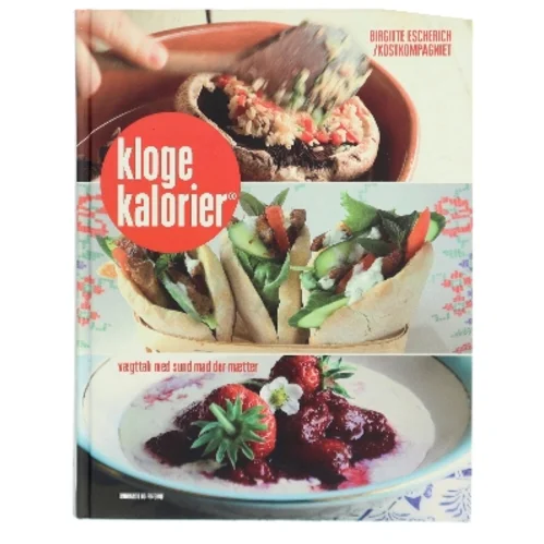 Kloge kalorier : vægttab med sund mad der mætter af Birgitte Escherich (Bog)