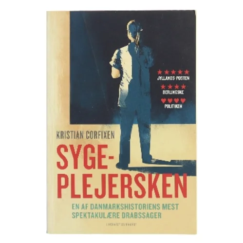Sygeplejersken : en af danmarkshistoriens mest spektakulære drabssager af Kristian Corfixen (Bog)