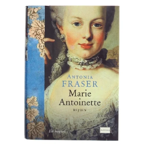 Marie Antoinette : rejsen af Antonia Fraser (Bog)