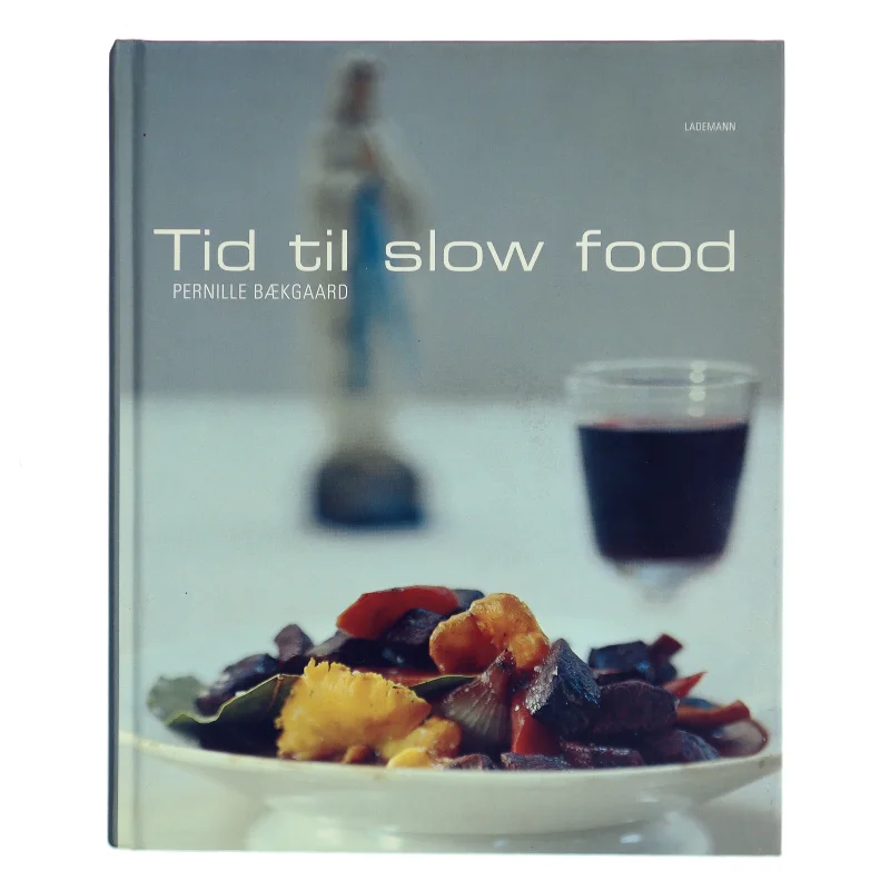 Tid til slow food af Pernille Bækgaard (Bog)
