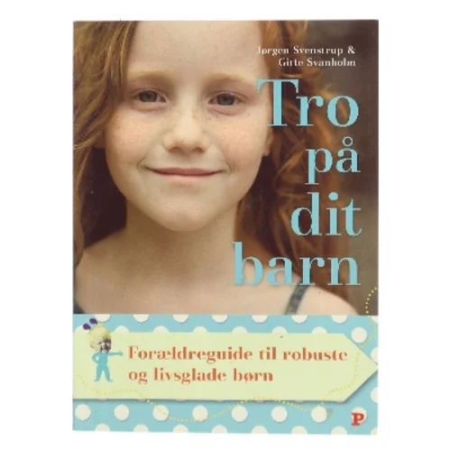 Tro på dit barn af Jørgen Svenstrup (Bog)