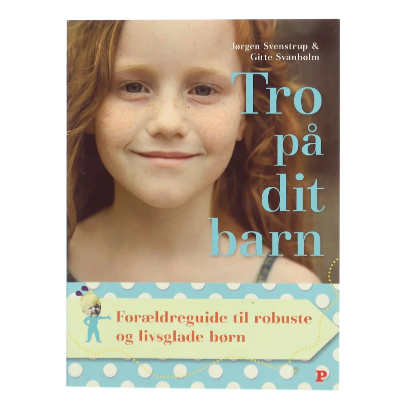 Tro på dit barn af Jørgen Svenstrup (Bog)