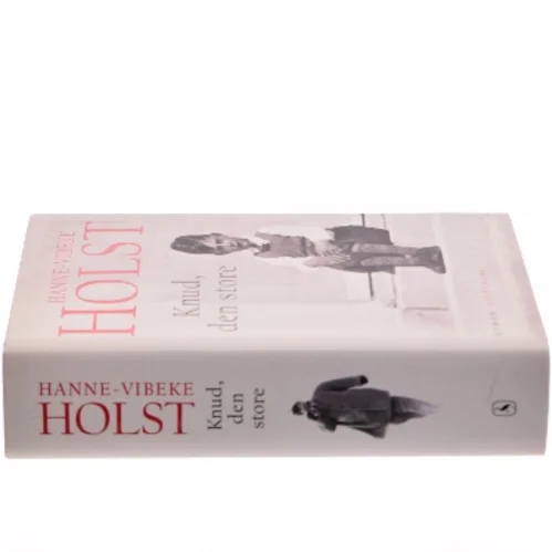 Knud, den store : roman af Hanne-Vibeke Holst (Bog)