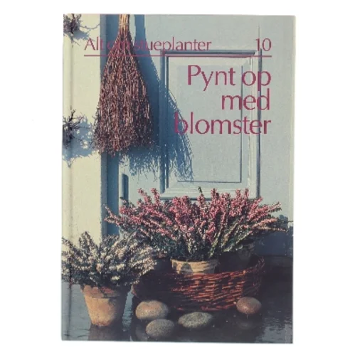 Pynt op med blomster af <Bogens forfattere> (Bog)