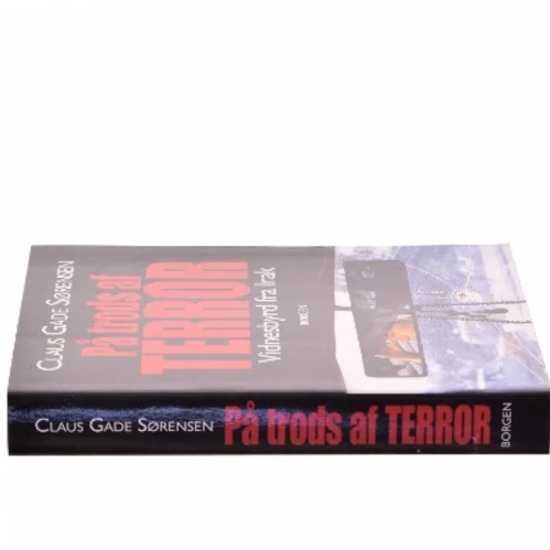 På trods af terror : vidnesbyrd fra Irak af Claus Gade Sørensen (Bog)