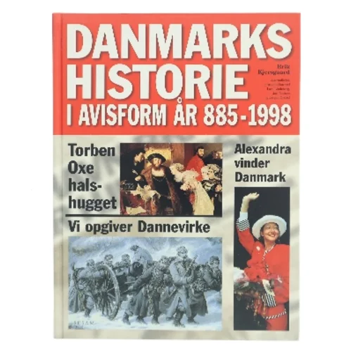 Danmarks historie i avisform år 885-1998 af Erik Kjersgaard (Bog)