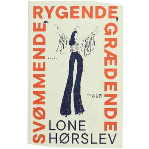 Svømmende, rygende, grædende : roman af Lone Hørslev (Bog)