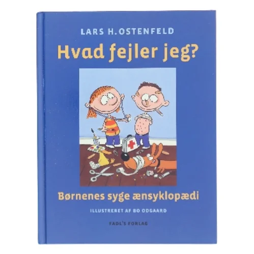 Hvad fejler jeg? : børnenes syge ænsyklopædi af Lars Ostenfeld (Bog)