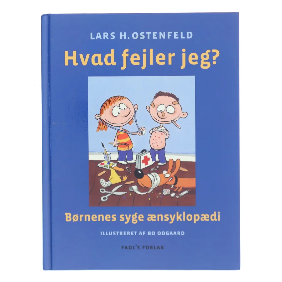 Hvad fejler jeg? : børnenes syge ænsyklopædi af Lars Ostenfeld (Bog)