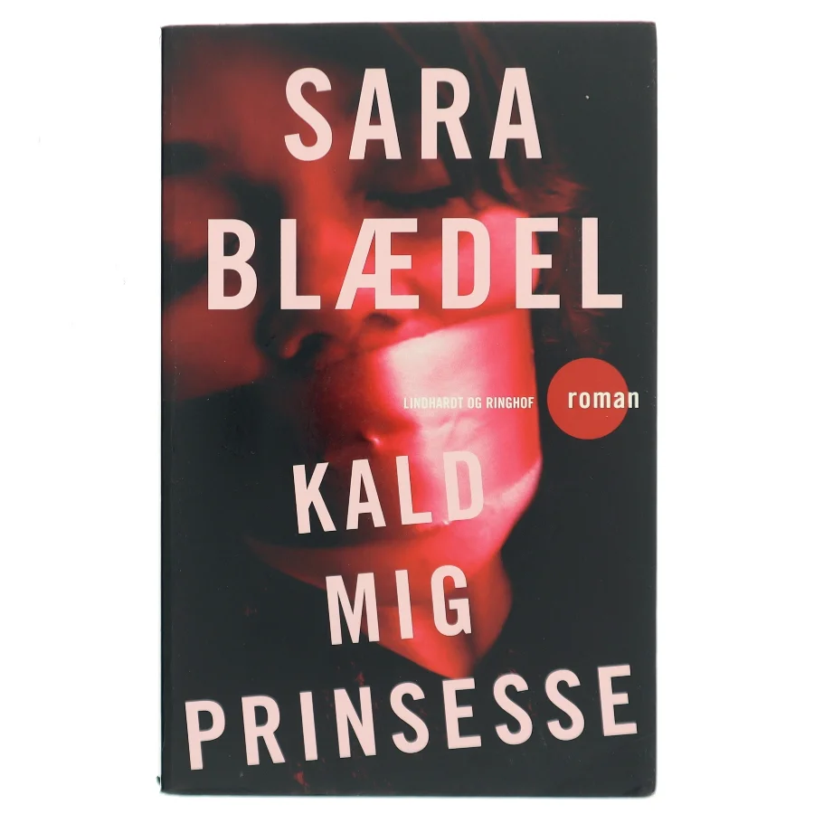 Kald mig prinsesse : roman af Sara Blædel (Bog)