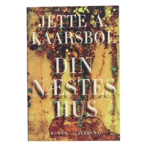 Din næstes hus af Jette A. Kaarsbøl (Bog)