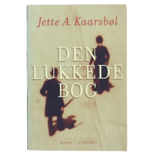 Den lukkede bog : roman af Jette A. Kaarsbøl (Bog)