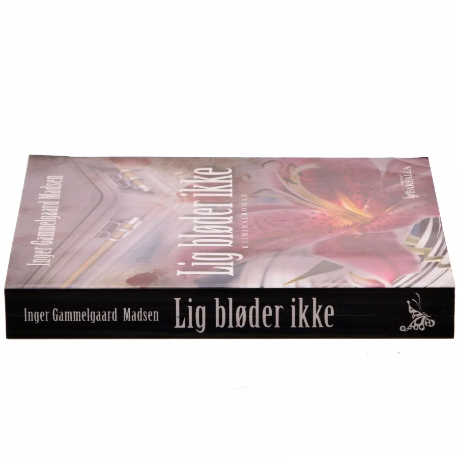 Lig bløder ikke : kriminalroman af Inger Gammelgaard Madsen (Bog) fra Farfalla