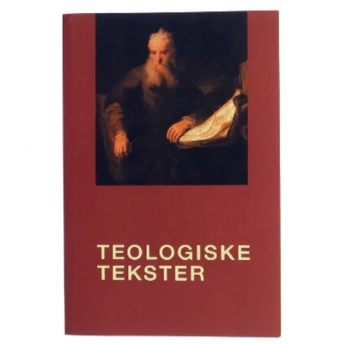 Teologiske tekster : udvalg af klassiske dogmatiske tekster af Ukendt (Bog)