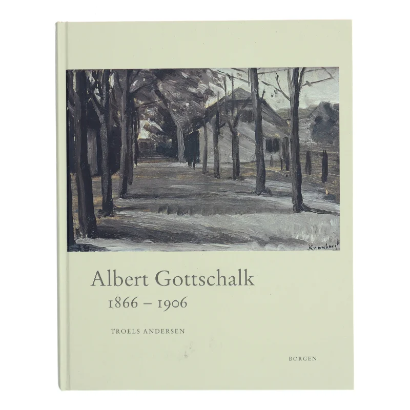 Albert Gottschalk 1866 - 1906 af Troels Andersen (Bog)
