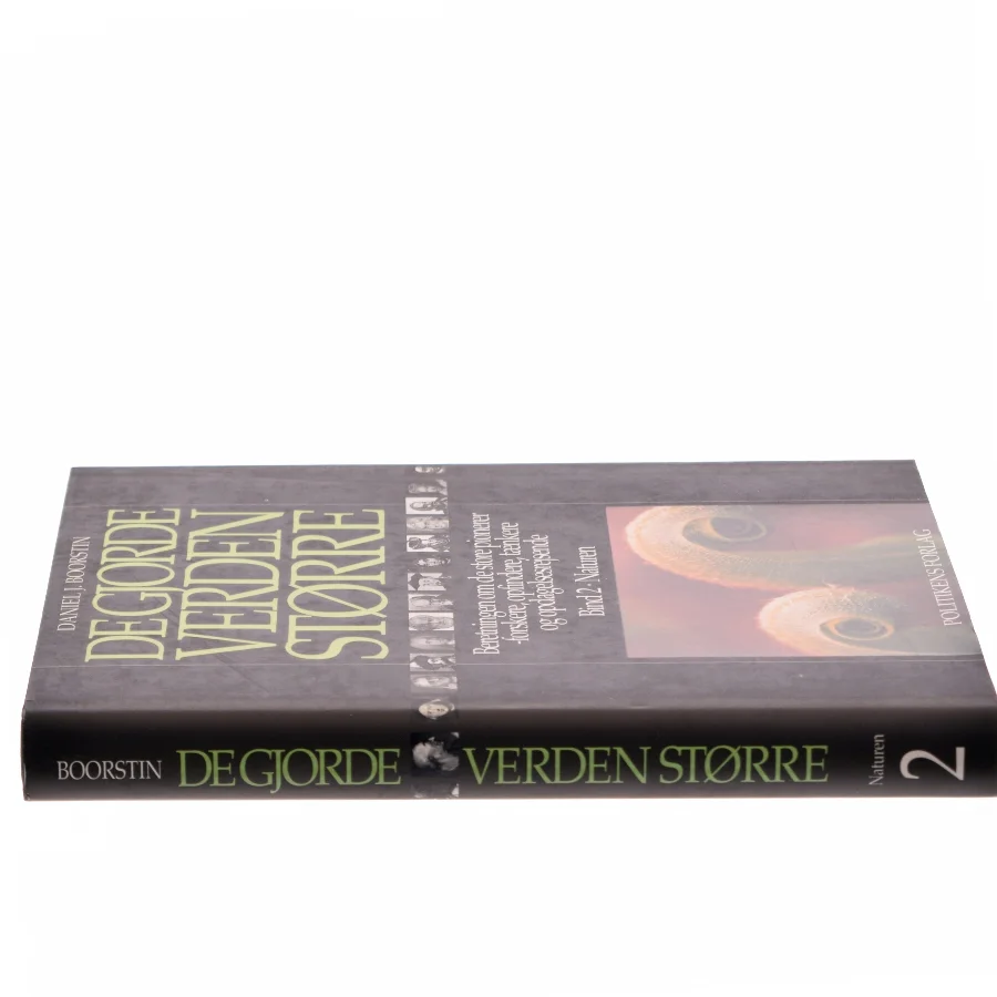 De gjorde verden større : beretningen om de store pionerer - forskere, opfindere, tænkere og opdagelsesrejsende. Bind 2, Naturen af Daniel J. Boorstin (Bog)