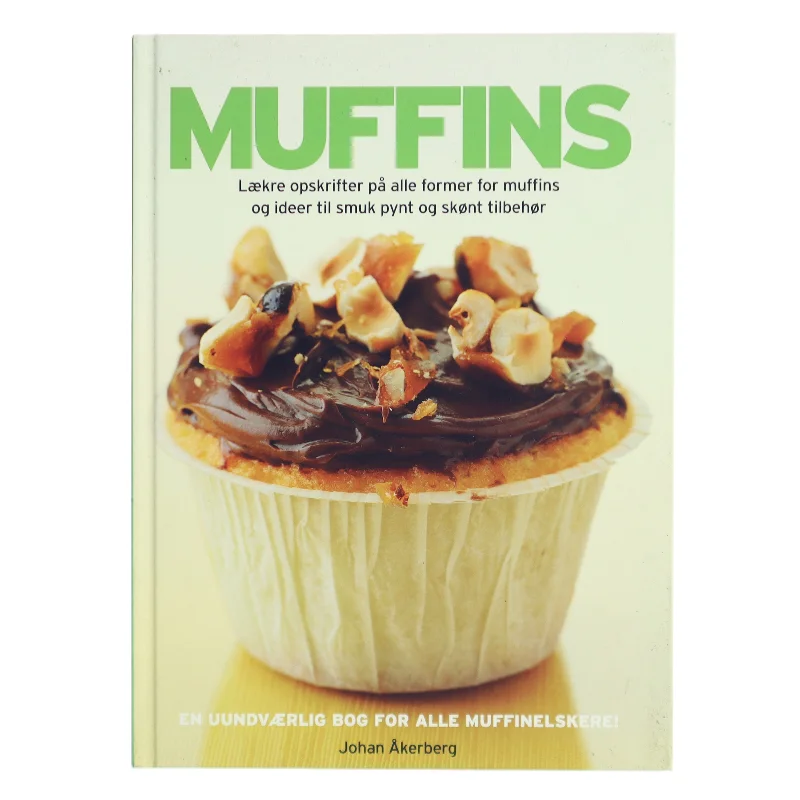 MUFFINS : Lækre opskrifter på alle former for muffins og ideer til smukt pynt og skønt tilbehør af Johan Åkerberg (Bog)