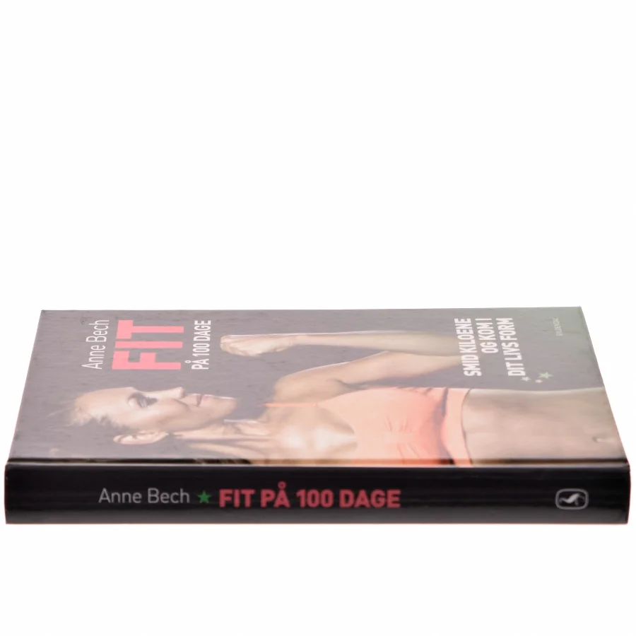 Fit på 100 dage : smid kiloene og kom i dit livs form af Anne Bech (Bog)