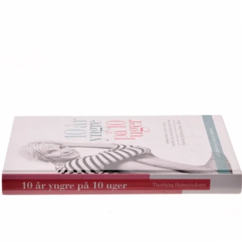 10 år yngre på 10 uger : test din alder og gør noget ved den : antiage-mirakel uden kemi og kniv, sexet for evigt med naturens egne midler (Bog) fra Gyldendals Bogklubber