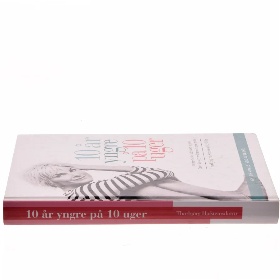 10 år yngre på 10 uger : test din alder og gør noget ved den : antiage-mirakel uden kemi og kniv, sexet for evigt med naturens egne midler (Bog) fra Gyldendals Bogklubber