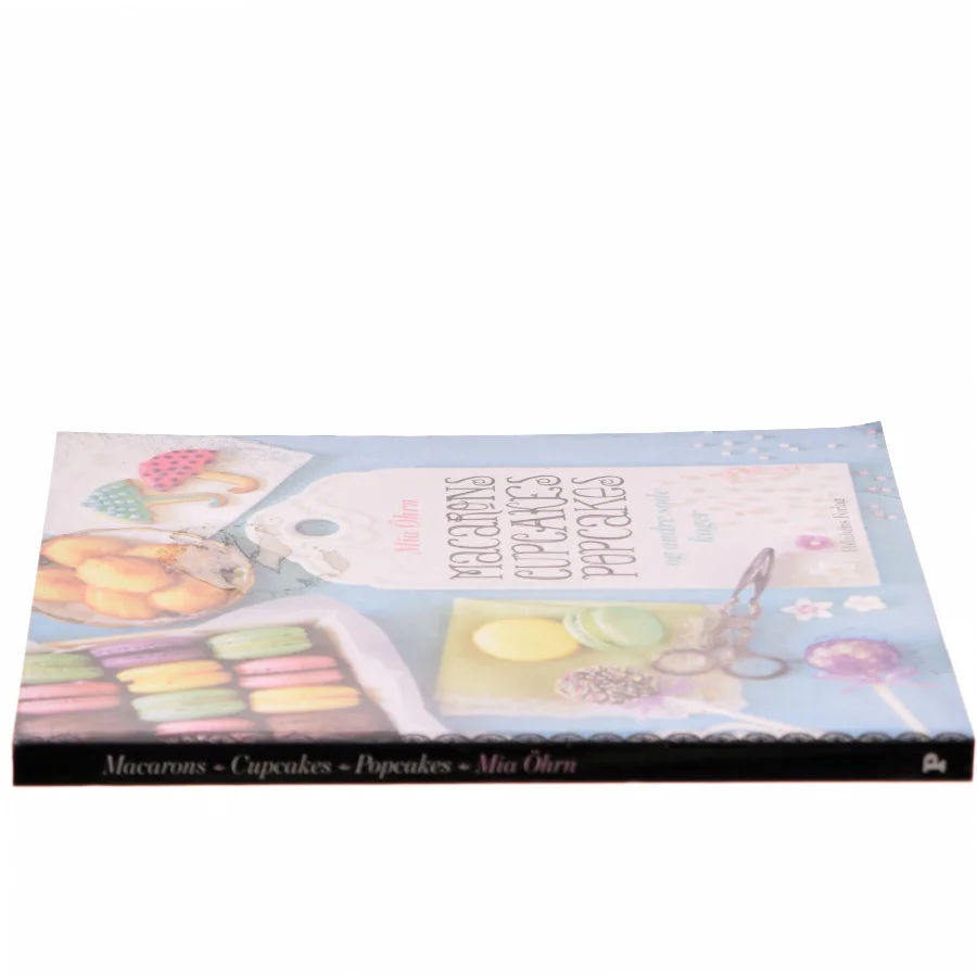 Macarons, Cupcakes, Popcakes af Mia Öhrn (Bog)