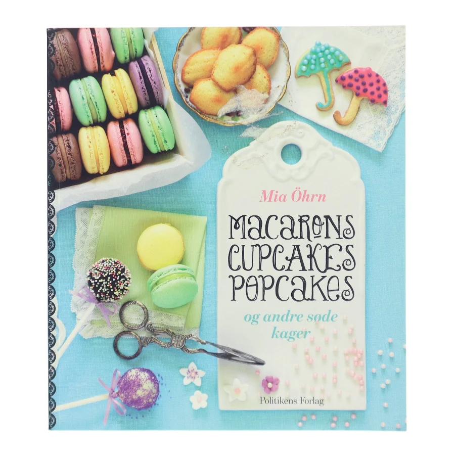 Macarons, Cupcakes, Popcakes af Mia Öhrn (Bog)