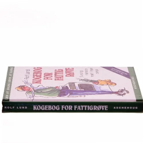 Kogebog for fattigrøve : billig og bæredygtig mad i farver af Rolf Lund (f. 1956) (Bog)