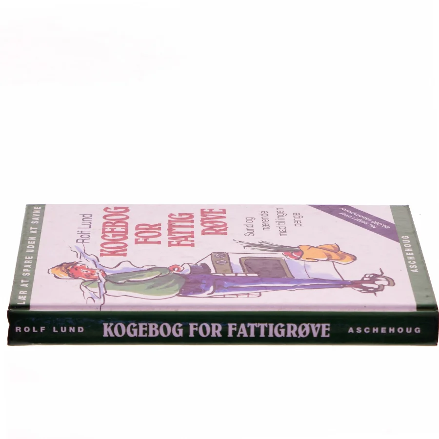 Kogebog for fattigrøve : billig og bæredygtig mad i farver af Rolf Lund (f. 1956) (Bog)