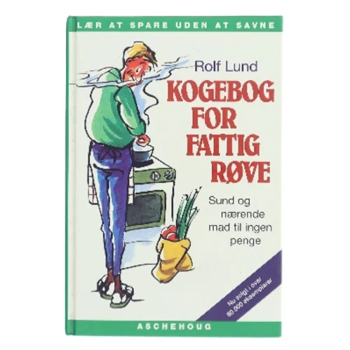 Kogebog for fattigrøve : billig og bæredygtig mad i farver af Rolf Lund (f. 1956) (Bog)