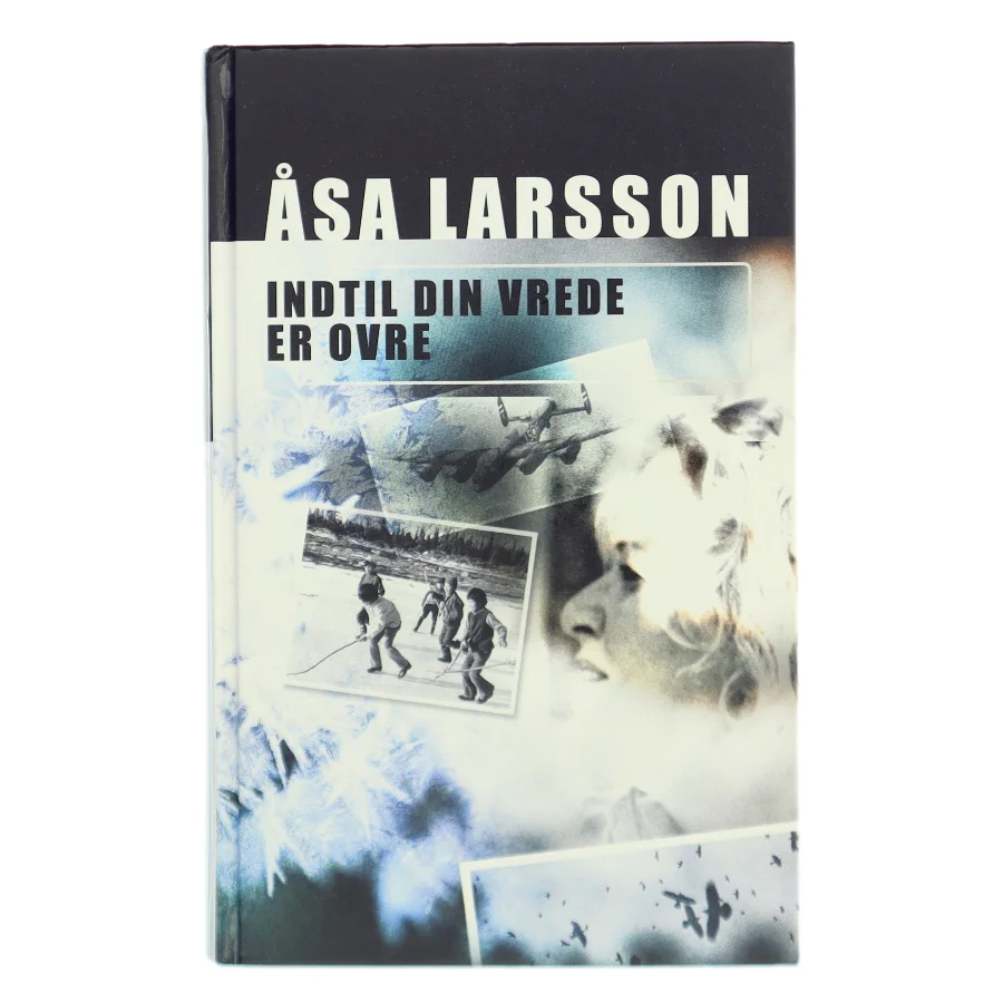 Indtil din vrede er ovre af Åsa Larsson (Bog)